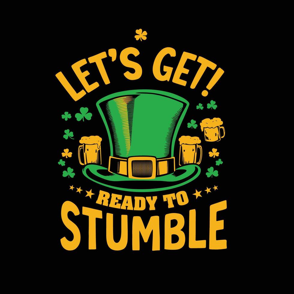 Lets get ready to stumble typography design for St Patrick's day with wine mug and hat illustration vector