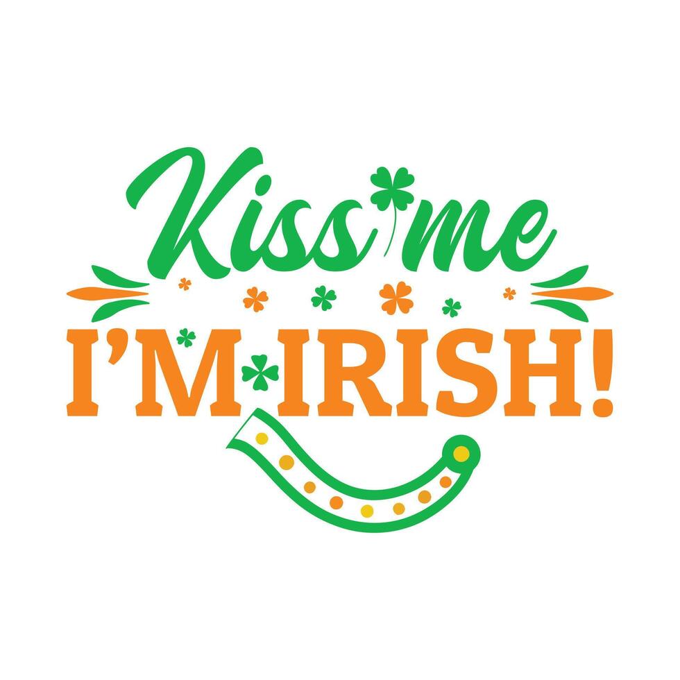 Kiss me, Im Irish, Patrick's day Design vector