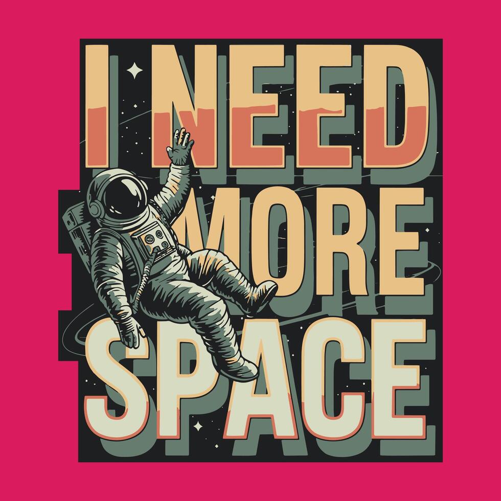 I Need More Space Astronaut T Shirt Design Retro Typography Astro Space T-Shirt Design vector