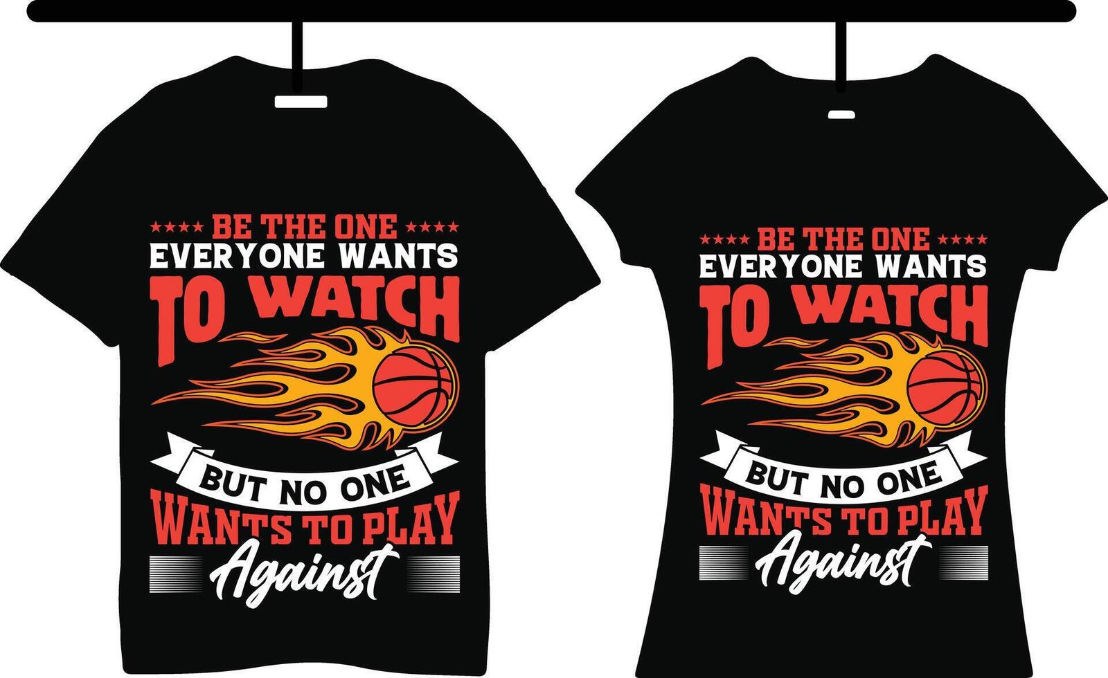 be the one every yone wants to watch Basketball Fire sport typography t-shirt design vector