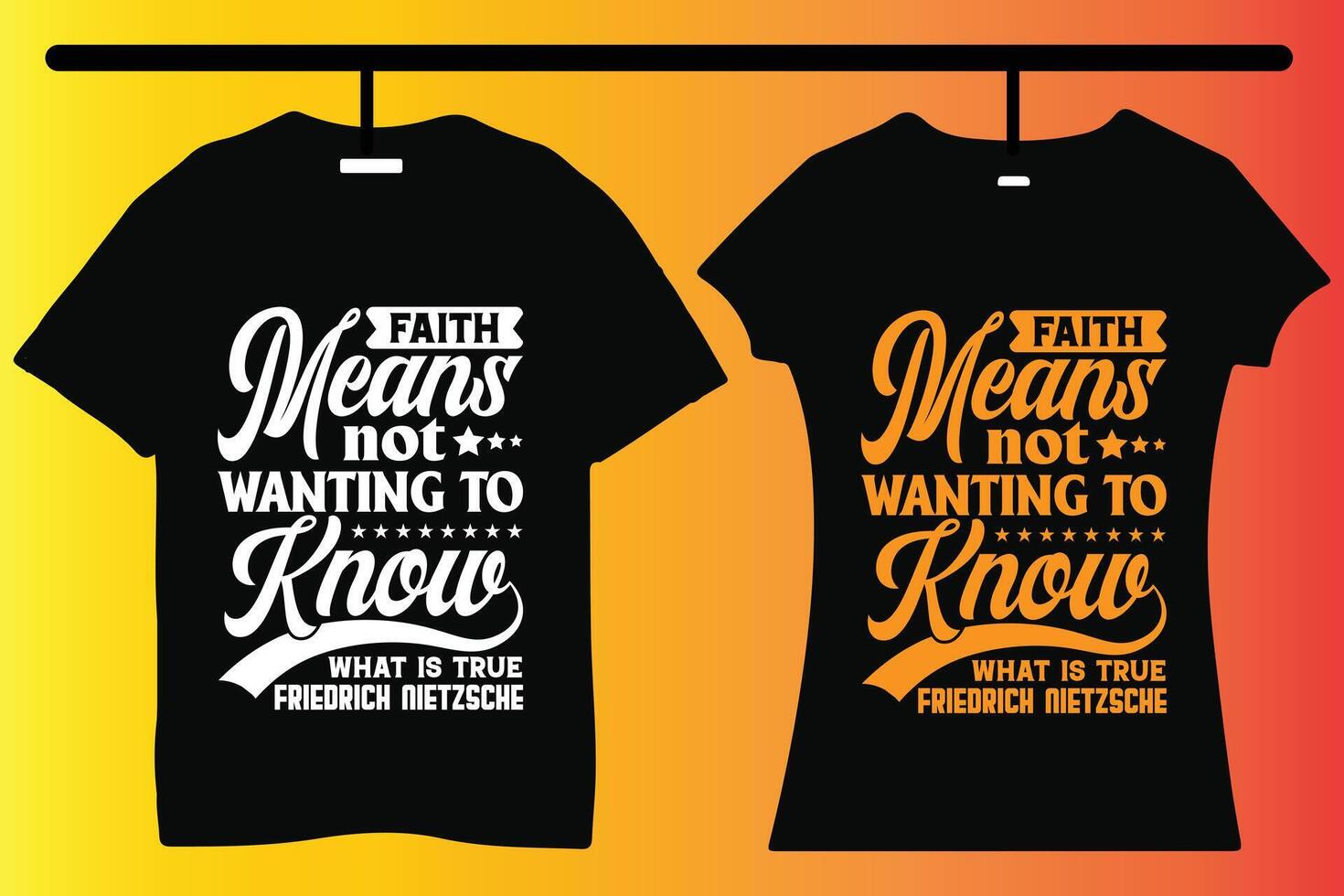 Faith Means not wanting to know Typography T-shirt design Typography T-shirt design vector