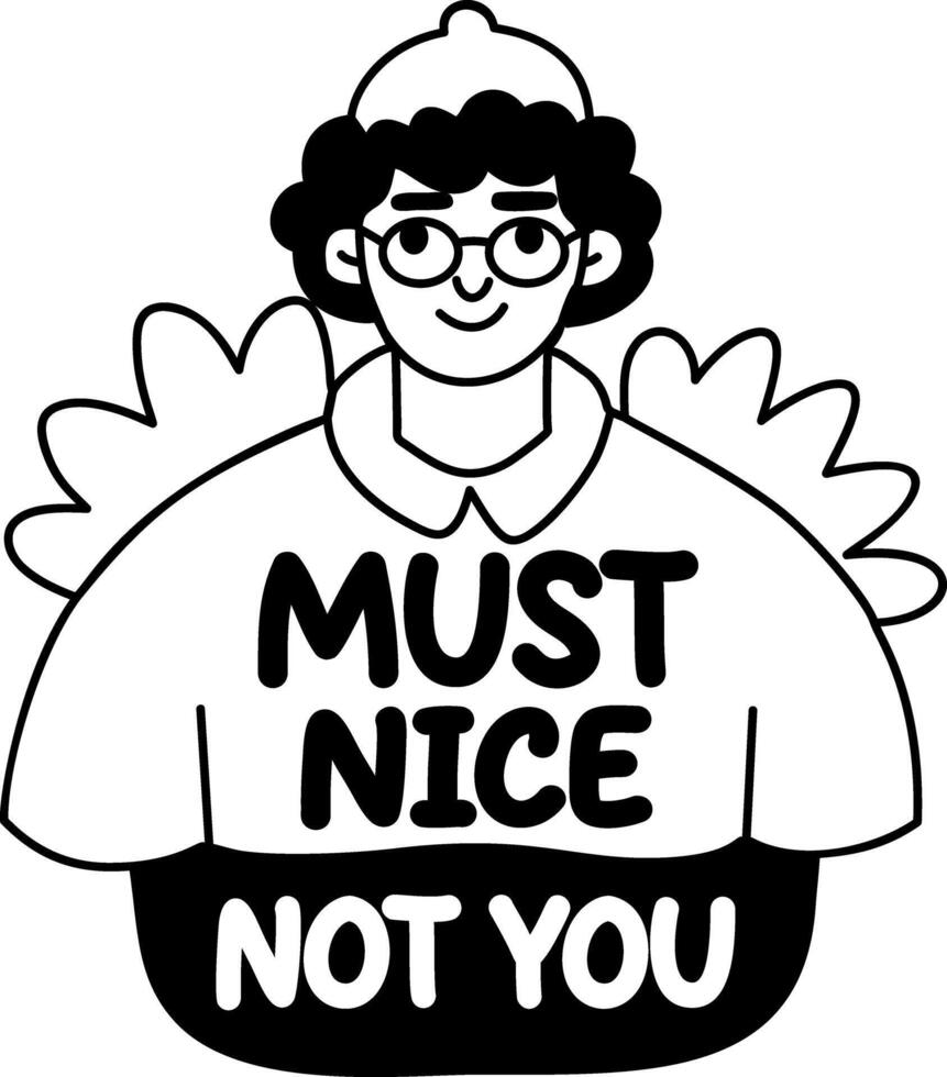 A glyph sticker of a character with must nice not you sarcastic phrase vector