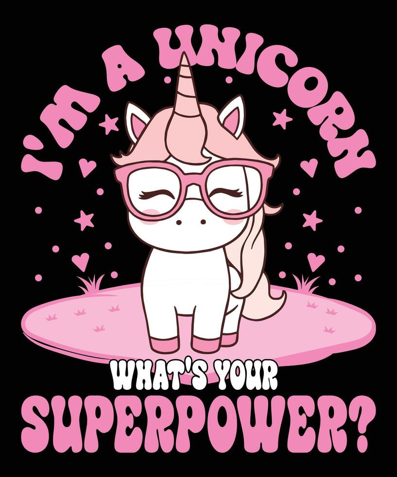 I'm A Unicorn What's Your Superpower Graphic Designs vector