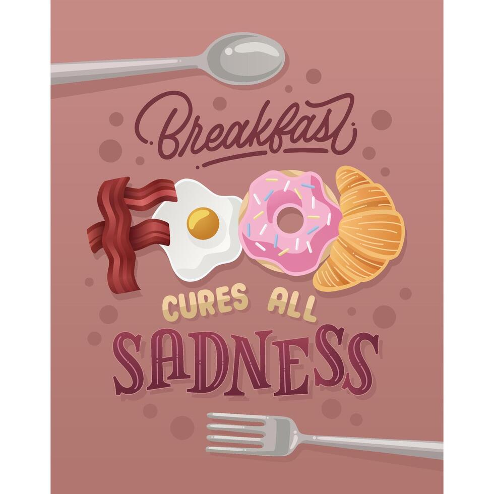 Card with hand-drawn unique typography design element for greeting cards, kitchen decoration, prints, and posters. Food Cures All Sadness Breakfast Handwritten lettering. vector