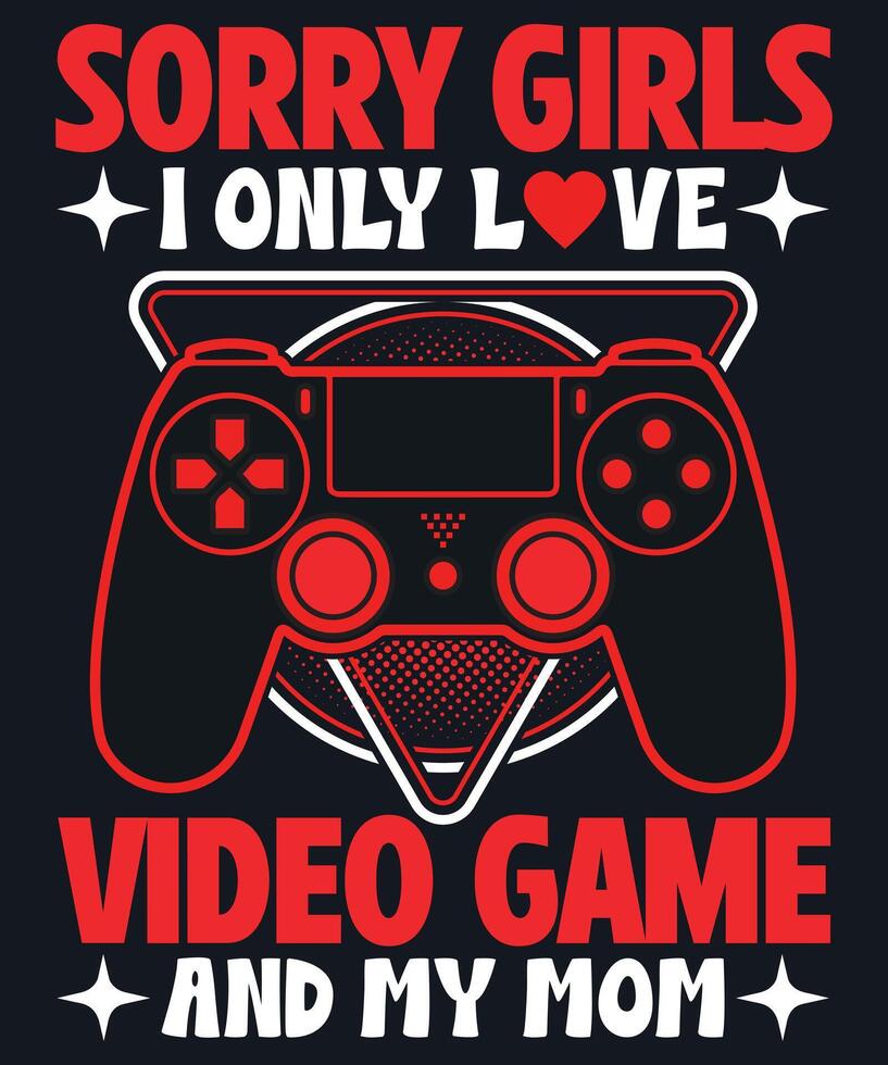 Sorry girls i only love game and my mom vector