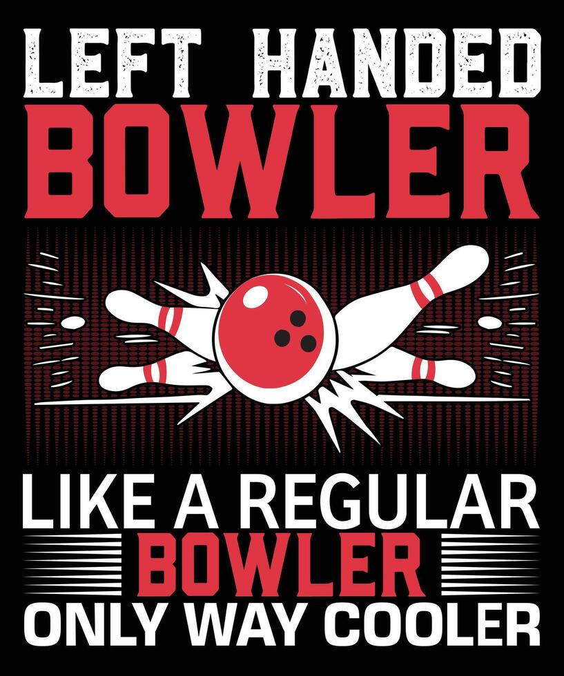 Left handed bowler like a regular bowler only way cooler graphic design vector