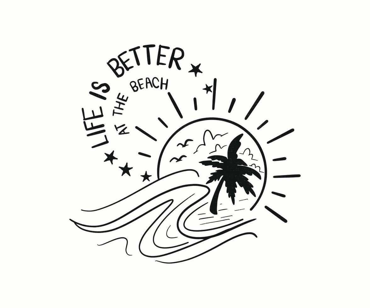 Life is Better at the Beach. Summer Vibes paradise t shirt design. vector