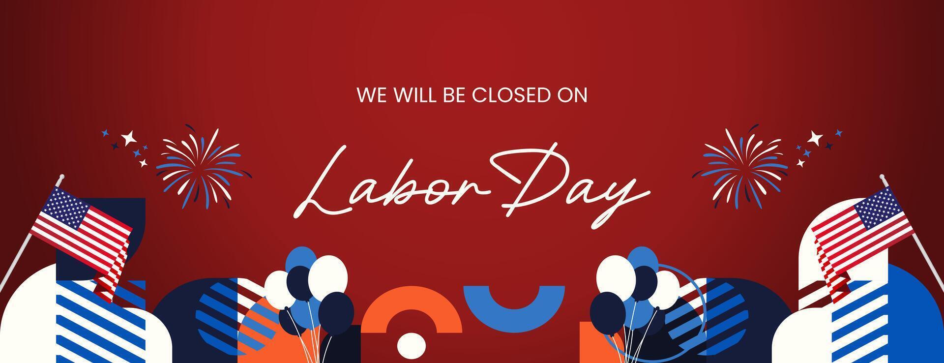 Happy Labor Day. Festive geometric design with text we will be closed for Labor Day. Featuring attractive fireworks and American flag. Greeting banner for Labor Day in red background vector