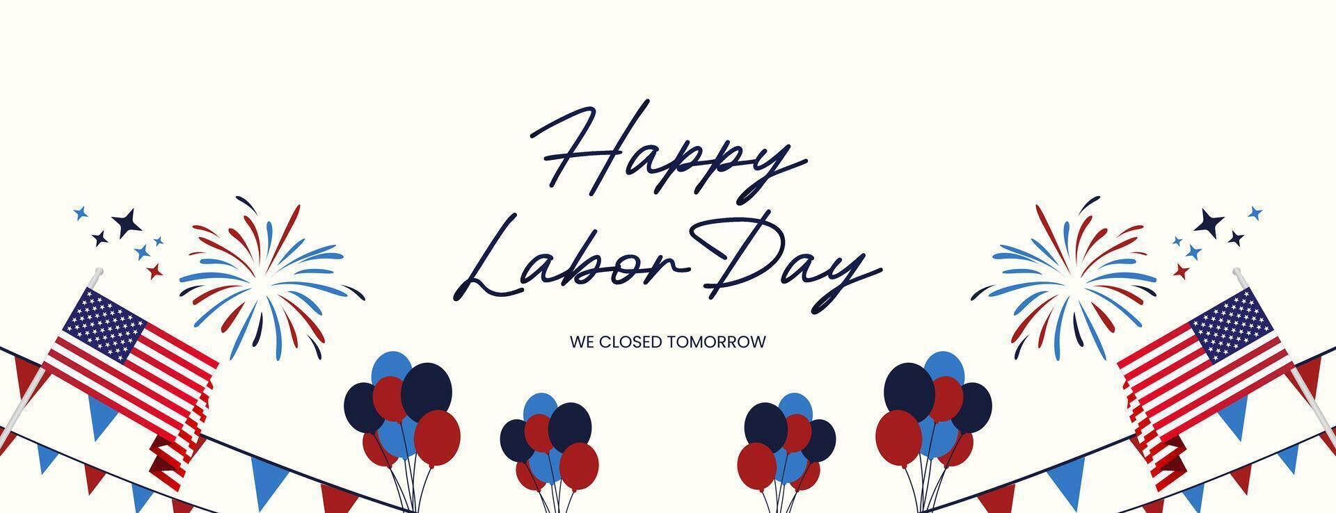 Happy Labor Day. Festive patriotic design announces business will be closed on Labor Day. Featuring attractive fireworks, balloons and American flag. Greeting banner for Labor Day in White Background vector