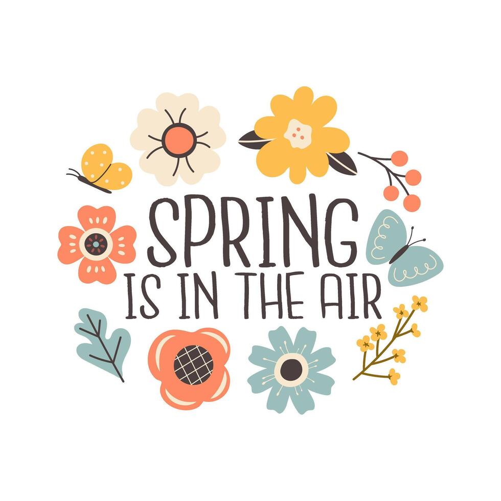 Colorful spring themed illustration with hand drawn flowers, leaves, berries, a butterfly, and the phrase Spring is in the Air in playful typography on a white background vector