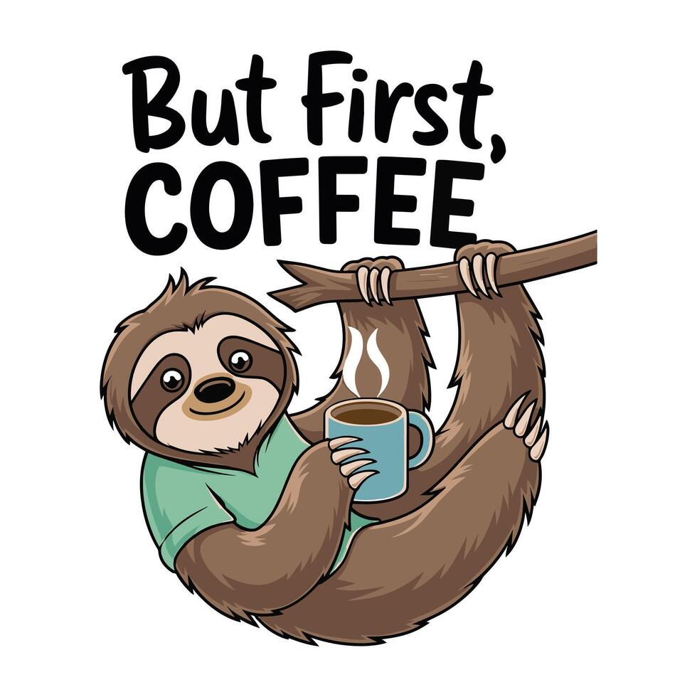 But First Coffee Sloth Holding Coffee T Shirt Design vector