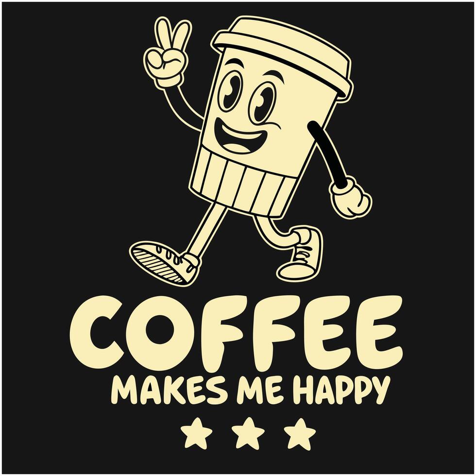 Coffee Makes Me Happy - Coffee Lover- T-Shirt Design vector