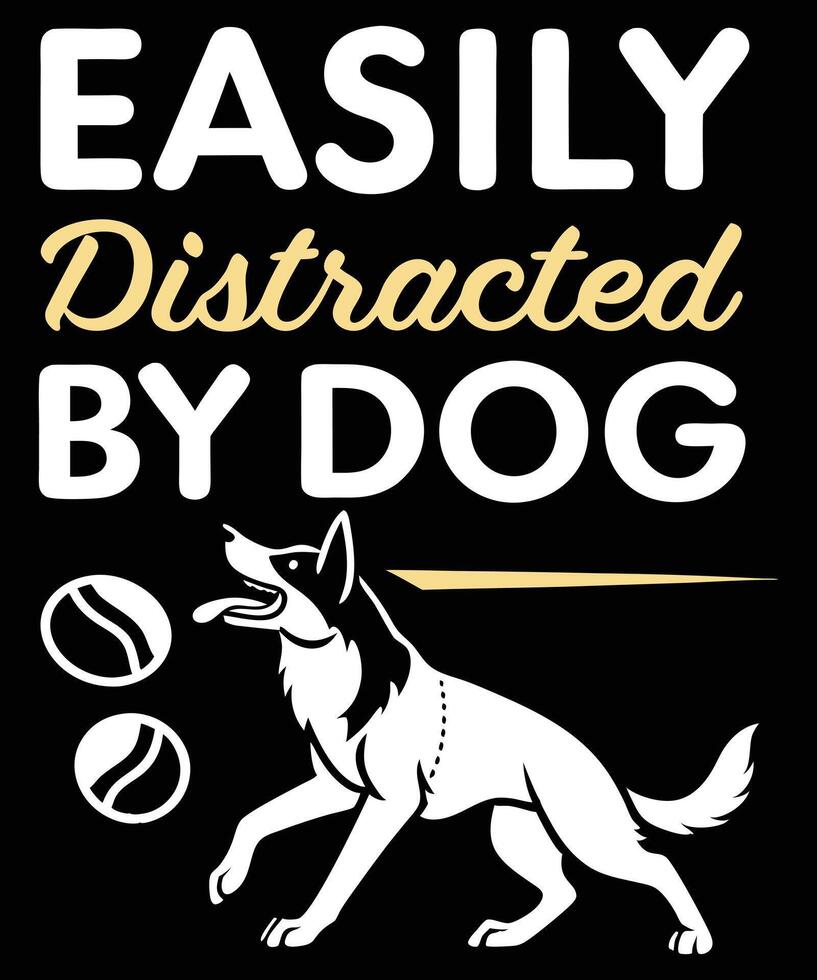 eacily distractedDog T Shirt Design vector