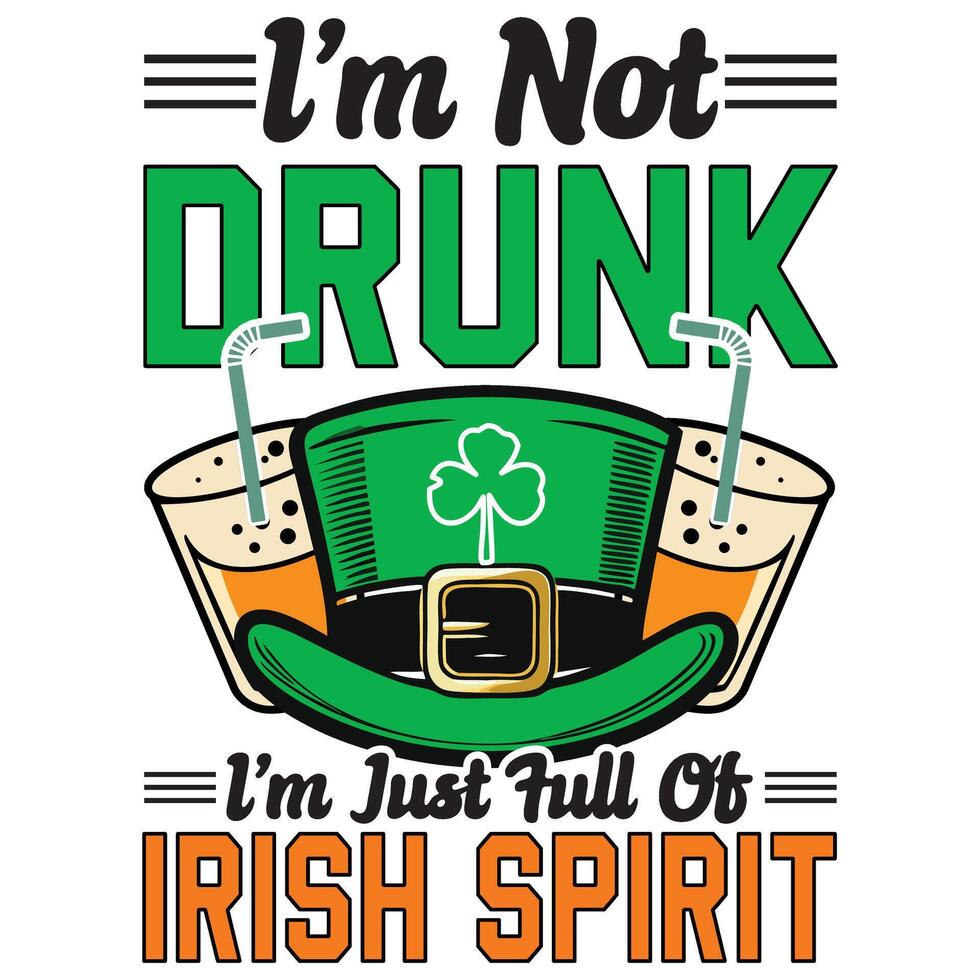 Im not drunk im just full of irish spirit vector