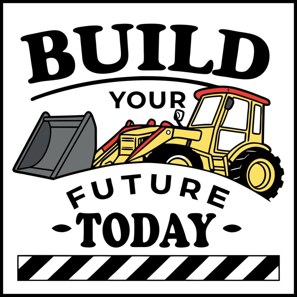 Build Your Future Today - Construction Worker T-Shirt Design vector