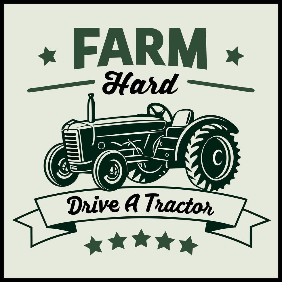 Farm Hard Drive a Tractor - Funny Farmer T-Shirt Design vector