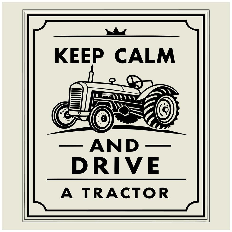 Funny Farming T-Shirt - Keep Calm and Drive a Tractor Quote Tee vector