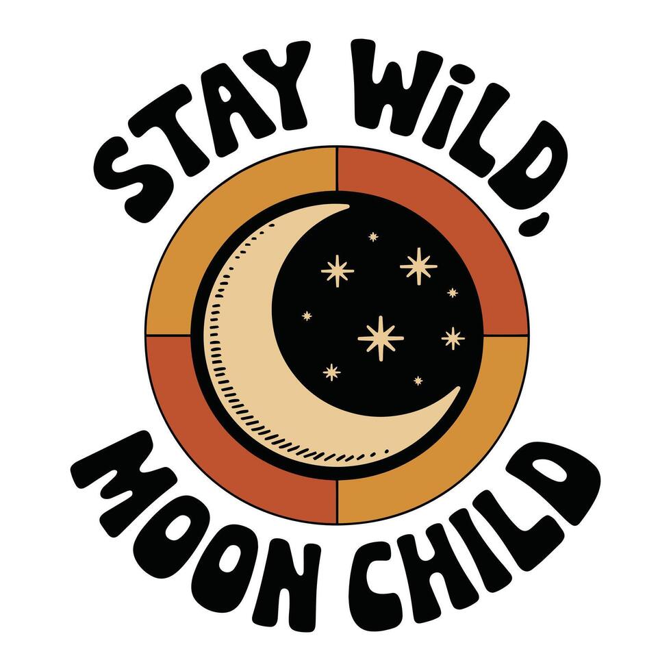 Stay Wild Moon Child T Shirt Design Moon vector