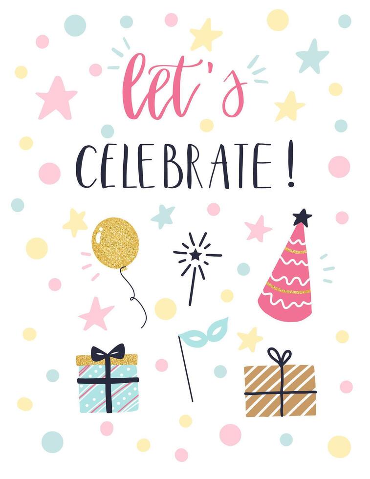 Colorful illustration representing a party with gifts, balloons, party hat, mask and confetti, encouraging celebration with the writing let's celebrate vector