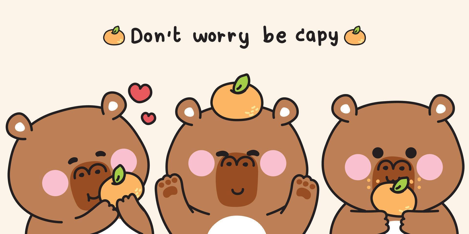 Set of cute capybara with orange in various poses.Do not worry be capy text.Rodent animal character cartoon.Image for card,sticker,baby clothing,print screen.Kawaii.Illustration. vector