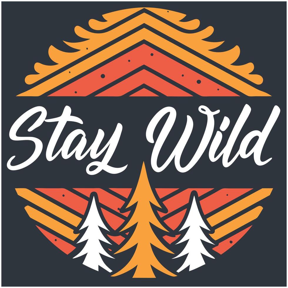 Stay wild logo with trees and the words stay wild vector