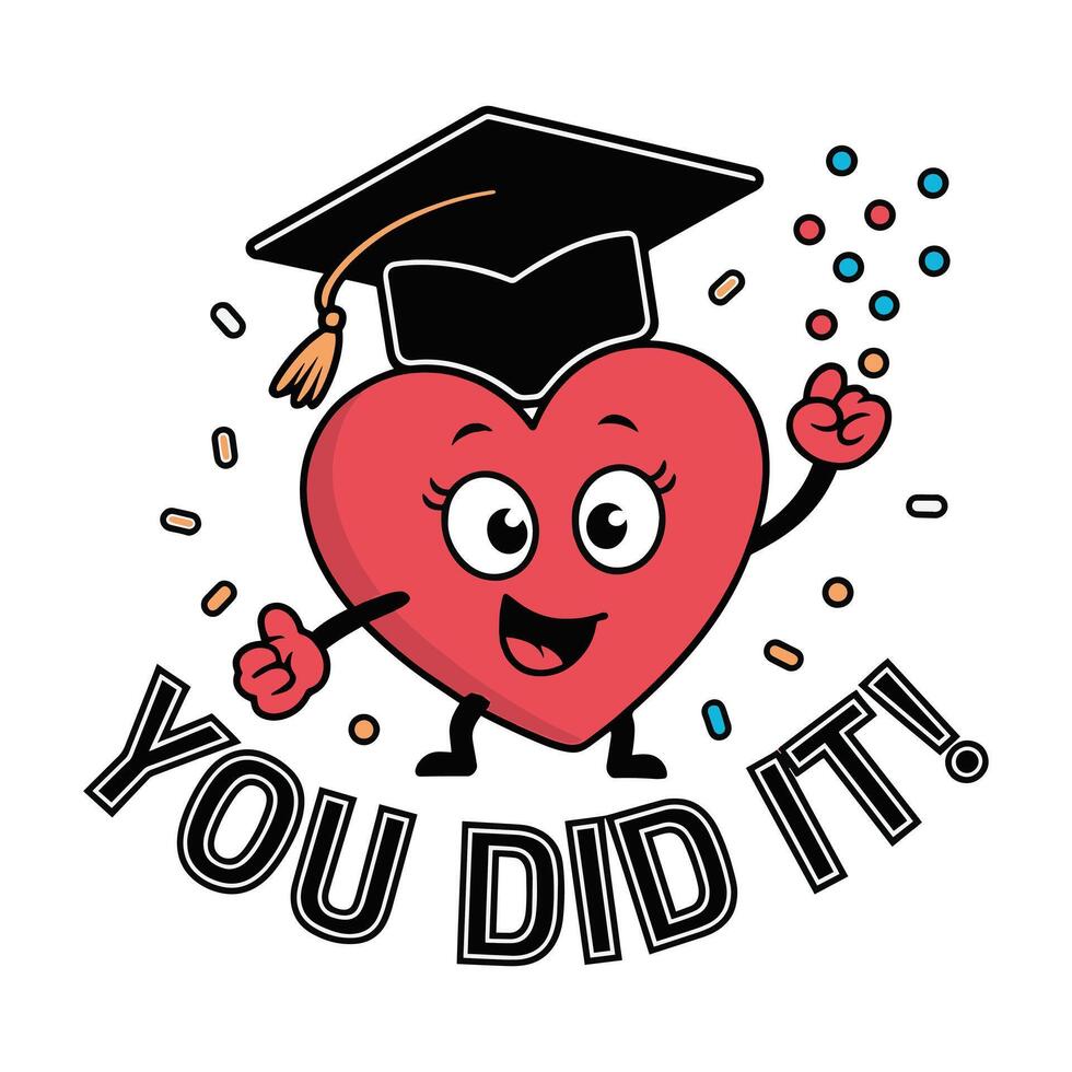 You Did It T Shirt Design Happy Love Sign Wearing Graduation Cap vector