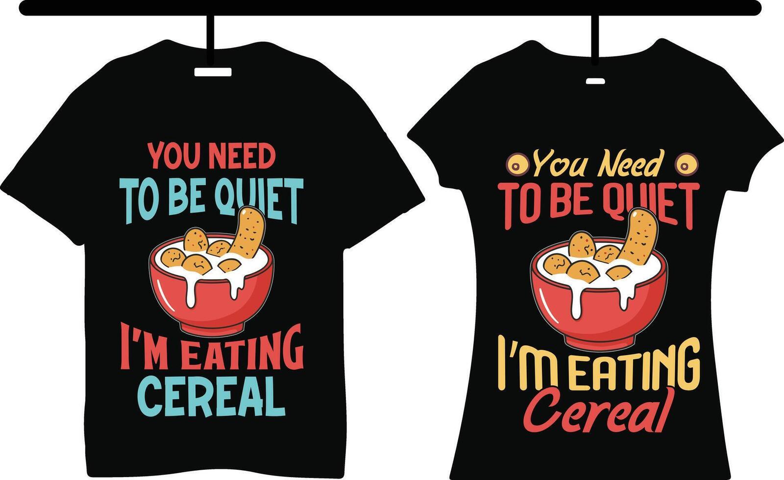 You need to be quiet I'm eating cereal typography boy and girl black t-shirt design vector