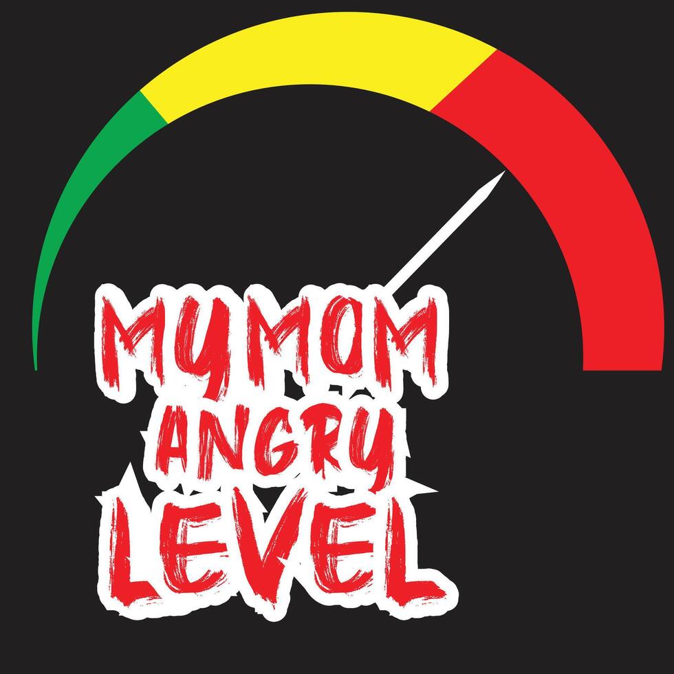 My mom angry level bold typography t shirt design vector