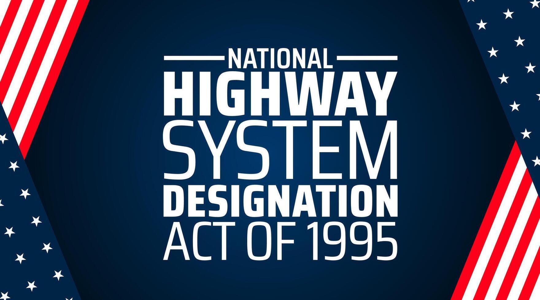 national highway system designation act of 1995 background banner or poster design template. observed every year in March. Holiday concept. Use to any Template, card, poster, placard, template. vector