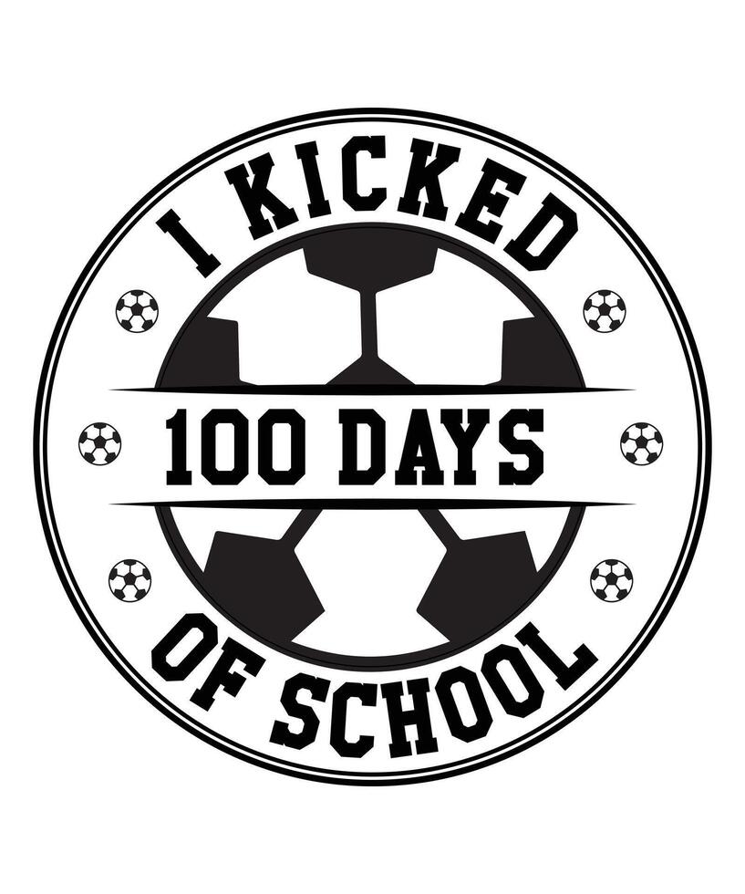 I kicked 100 days of school graphic design vector