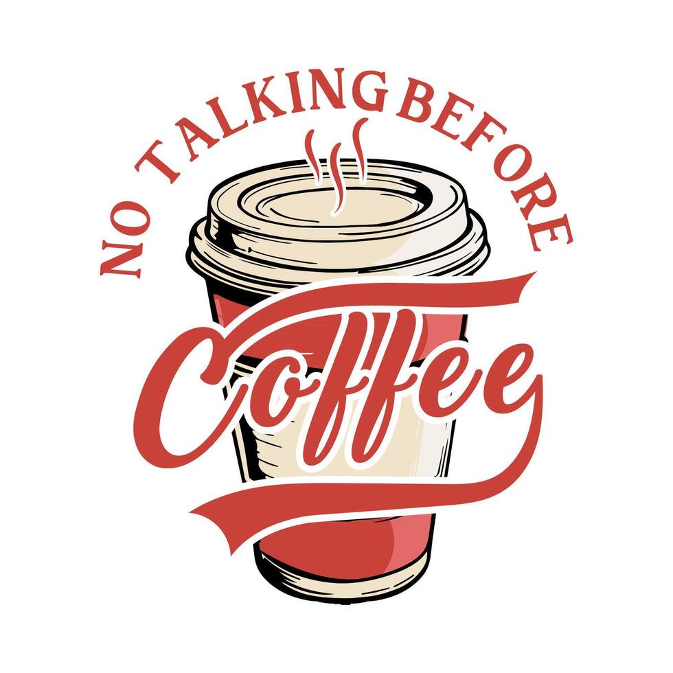 No talking before. Coffee Typography Design vector
