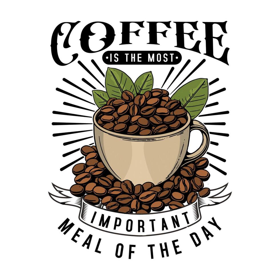 Coffee is the most important meal of the day vector