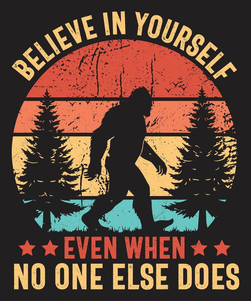 Believe In Yourself Even When No One Else Does, Vintage graphics for T-shirt , Mug, Poster Print vector