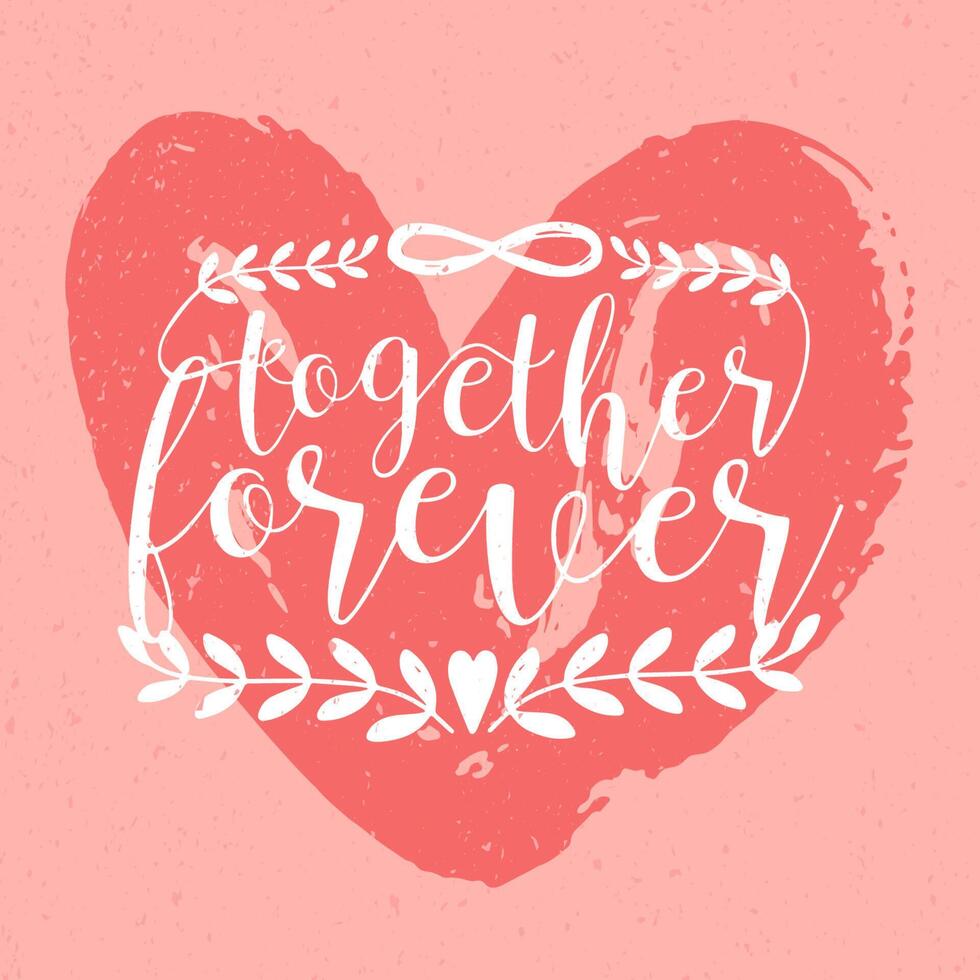 Together Forever inscription, phrase or slogan handwritten with elegant cursive font against pink hand drawn heart on background. Artistic illustration for Valentine's Day greeting card. vector