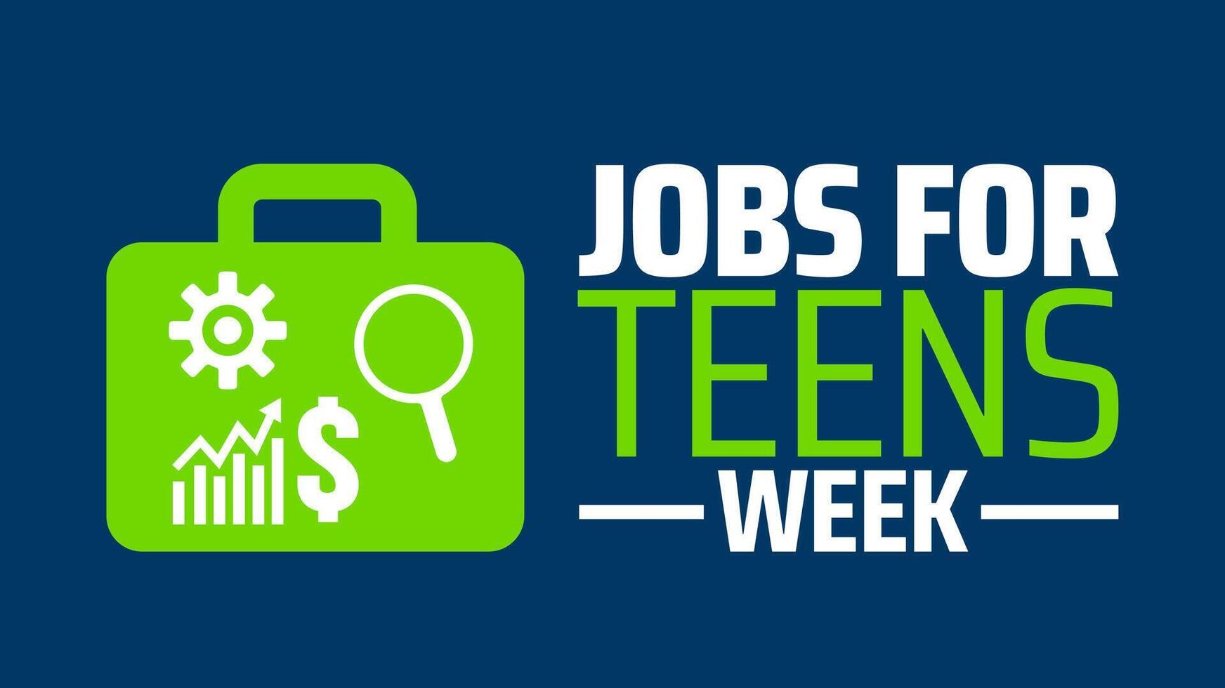 Jobs for Teens Week background banner or poster design template. observed every year in March. Holiday concept. Use to any Template, card, poster, placard, template. vector