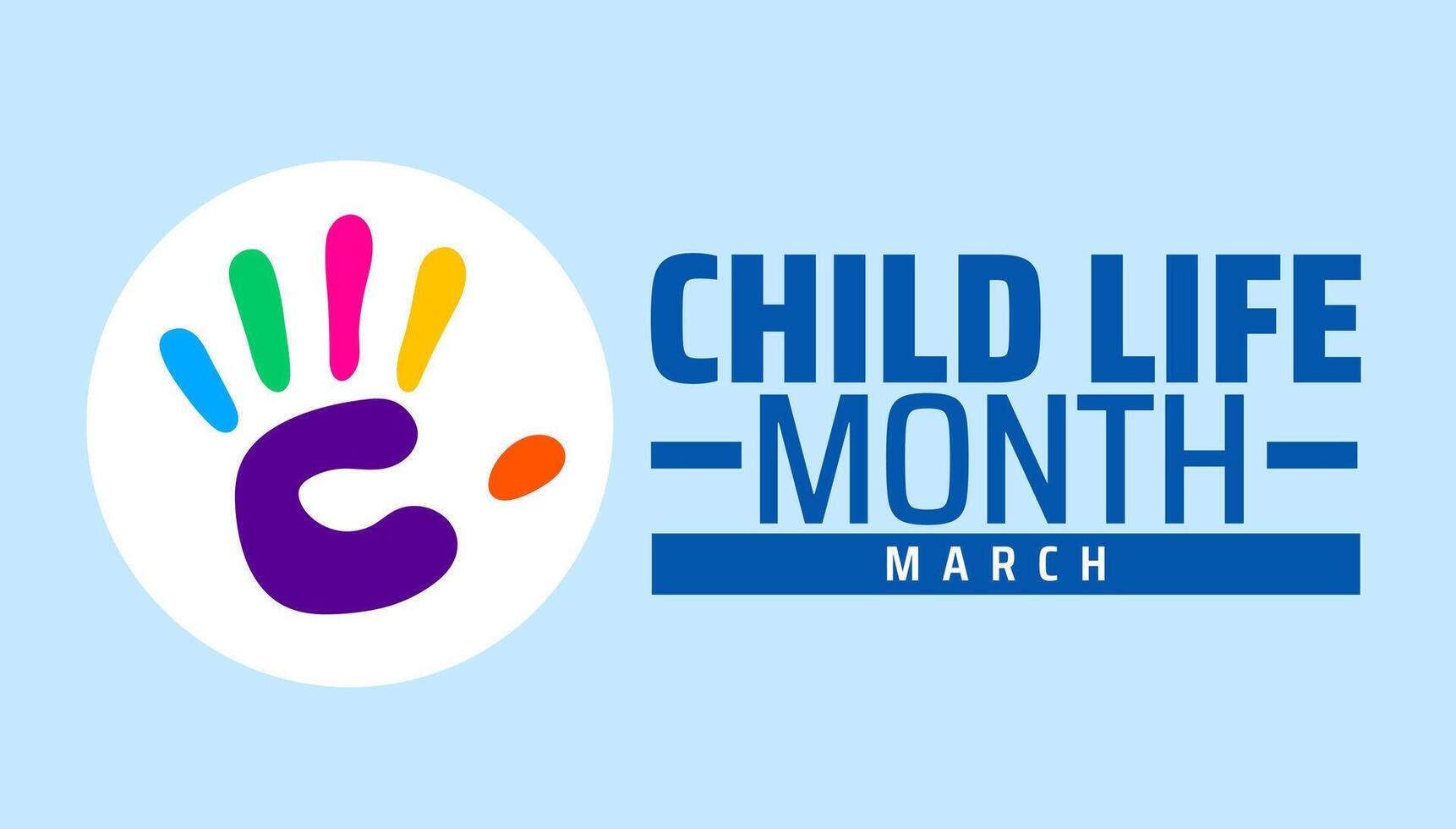 Child Life Month background banner or poster design template. observed every year in March. Holiday concept. Use to any Template, card, poster, placard, template. vector