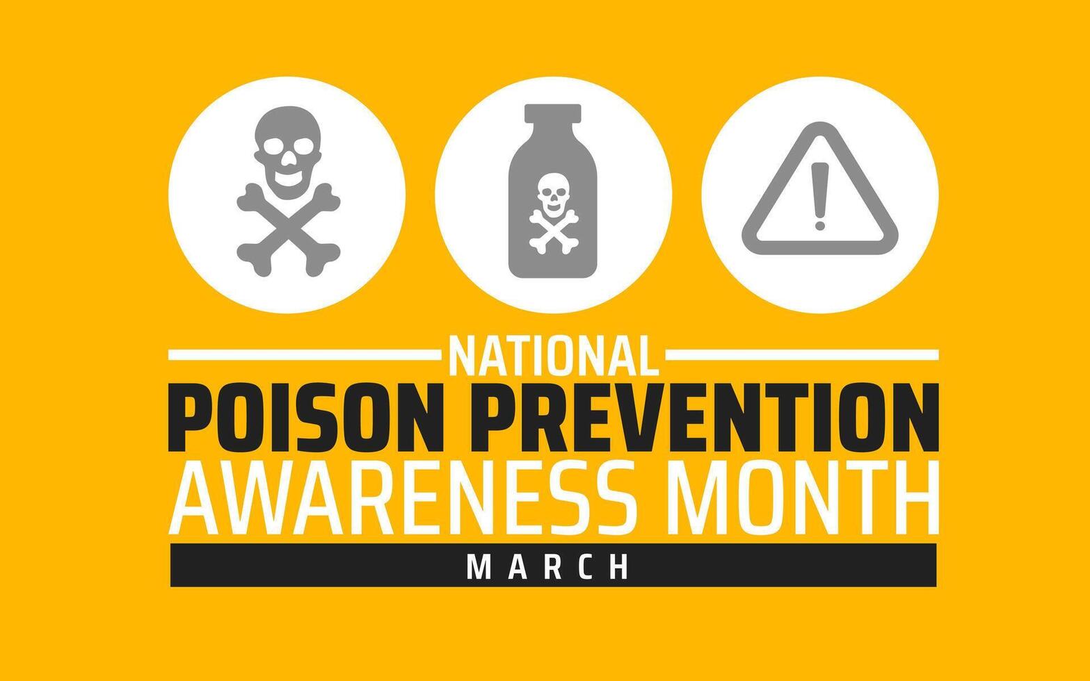 National Poison Prevention Awareness Month background banner or poster design template. observed every year in March. Holiday concept. Use to any Template, card, poster, placard, template. vector