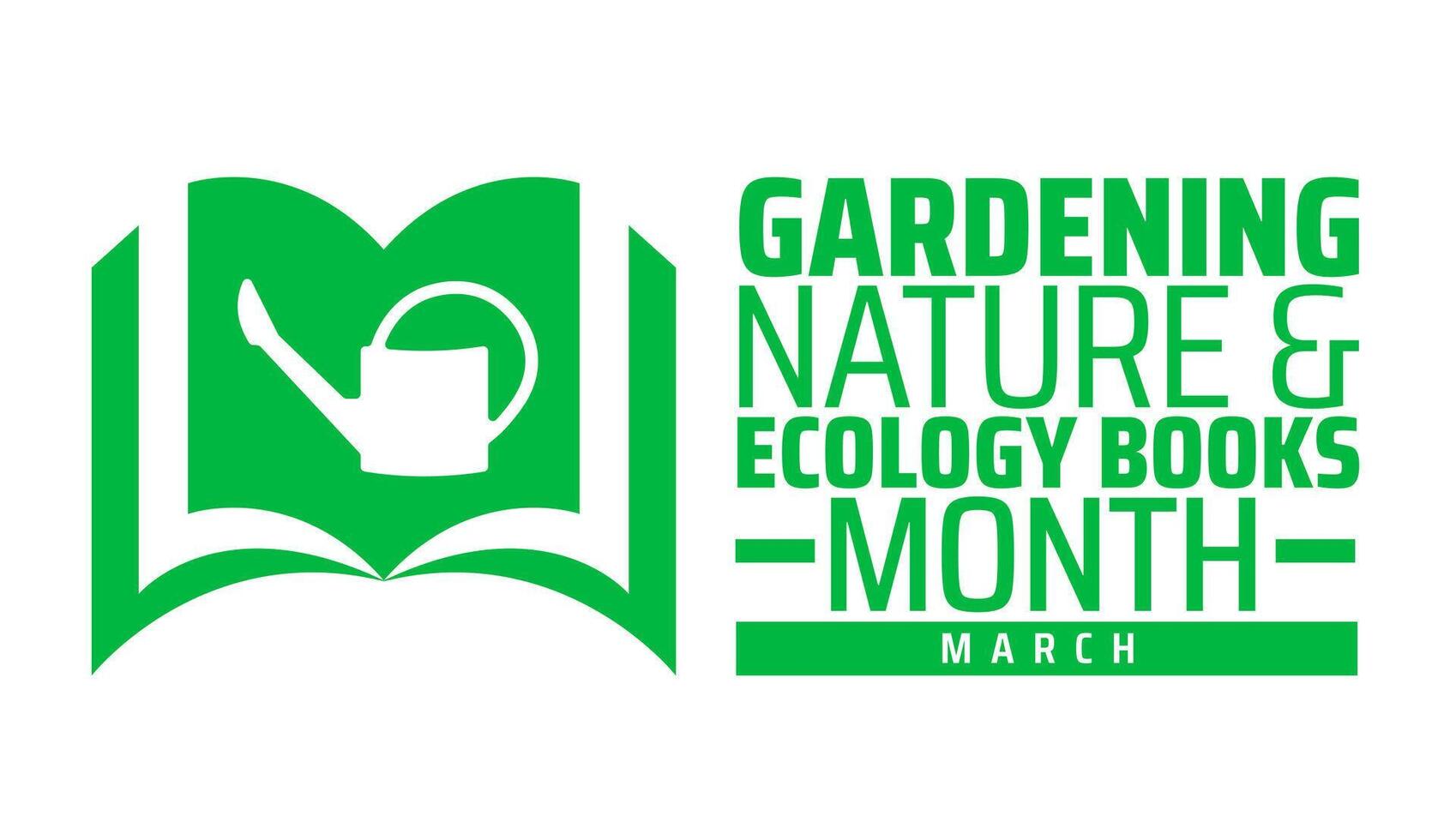 Gardening, Nature and Ecology Books Month background banner or poster design template. observed every year in March. Holiday concept. Use to any Template, card, poster, placard, template. vector