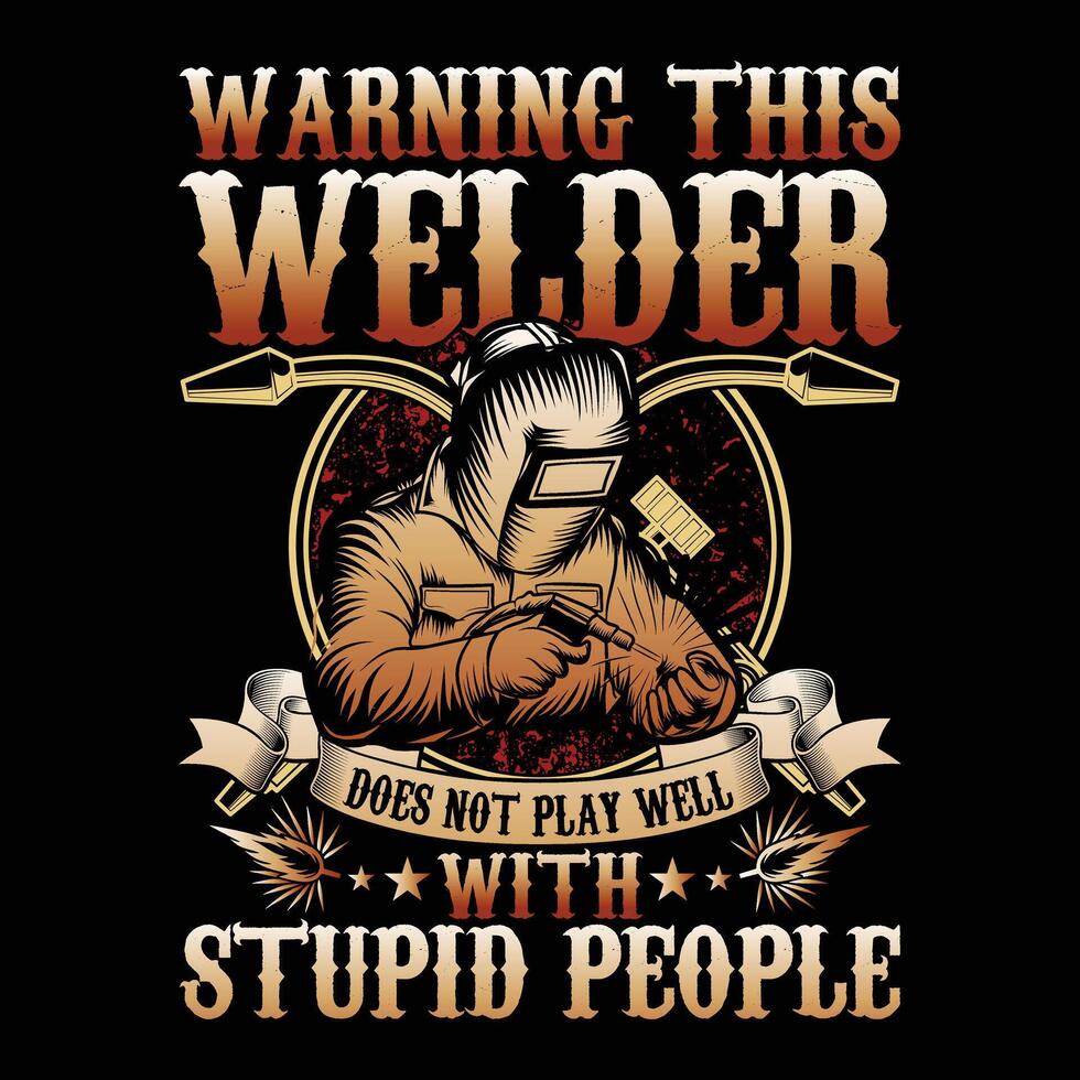 Warning This Welder Does Not Play Well With Stupid People Welder T-Shirt Design vector