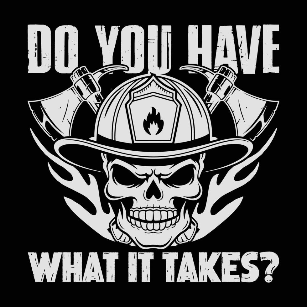 Do You Have What It Takes Firefighter T-shirt Design vector