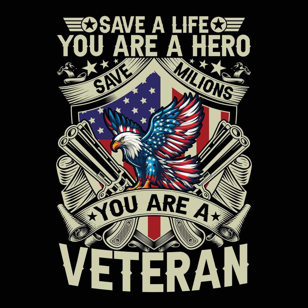 Save A Life You Are A Hero You Are A Veteran veteran day t-shirt design vector