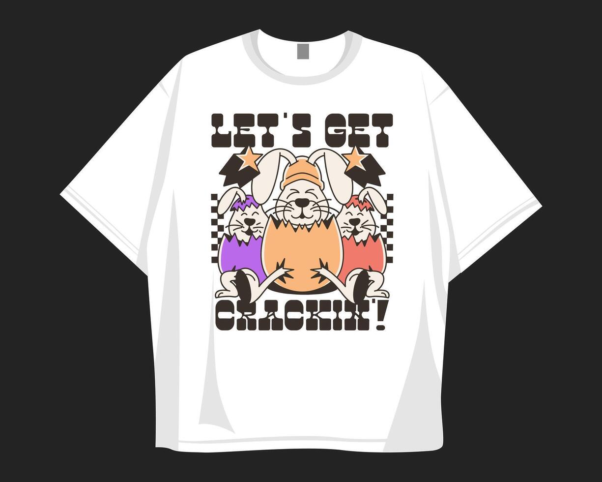 Lets get crackin, Easter t shirt design. Groove cartoon easter bunny graphic t shirt. vector