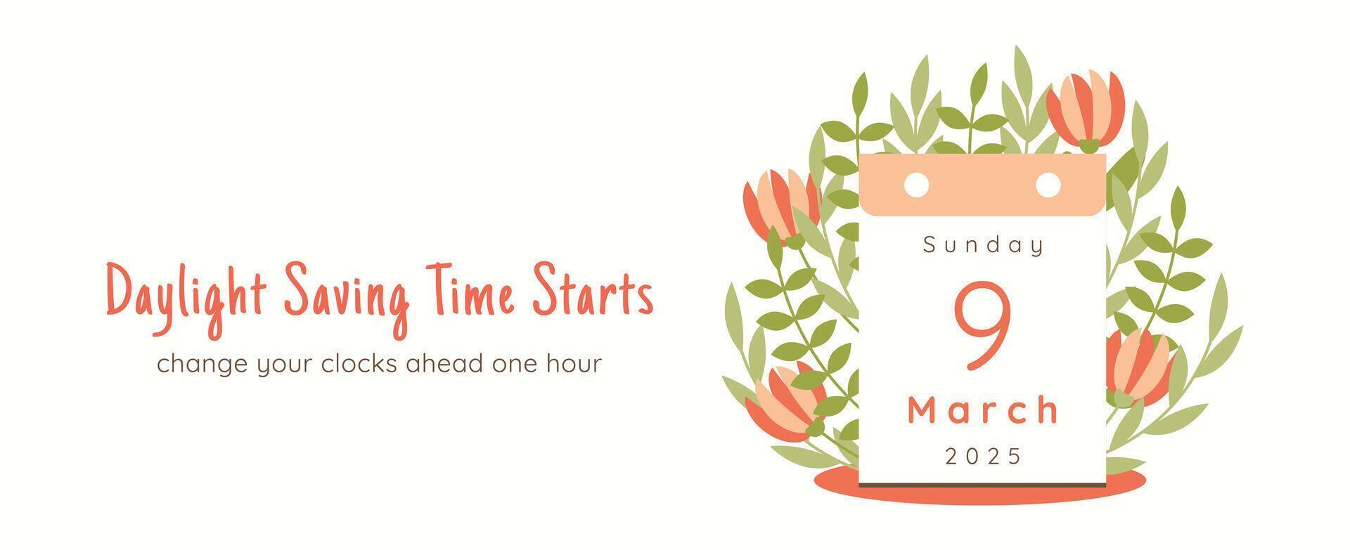 Daylight Saving Time 2025 starts bright banner template. Spring Forward March 9 sunday calendar. Web Reminder text change your clocks ahead an hour on white background. Summertime Flat style concept vector