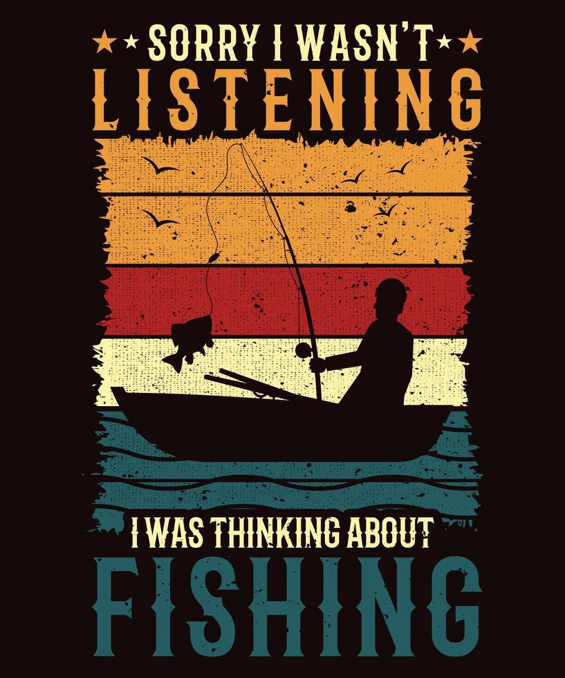 Sorry I Wasn't Listening I Was Thinking About Fishing vector