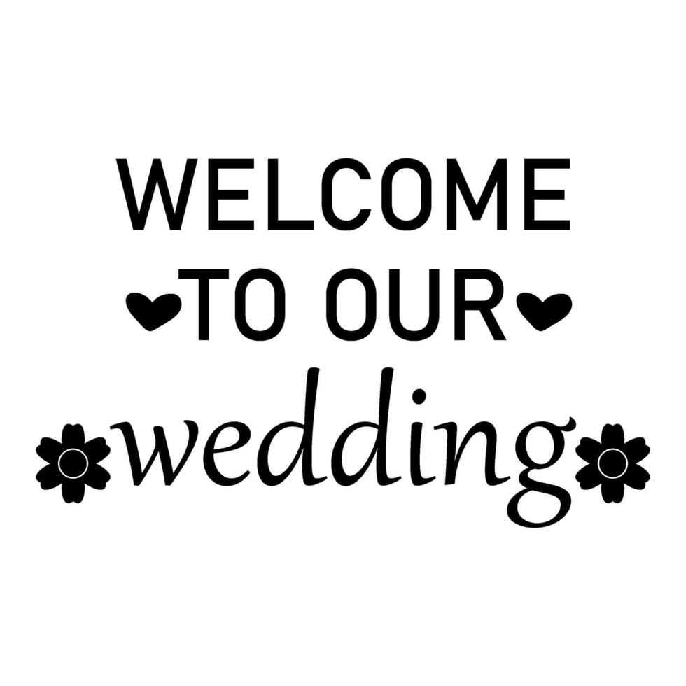 Welcome to our wedding sign vector