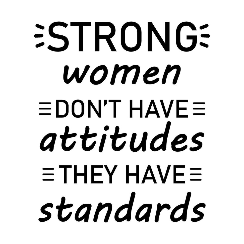 Strong women don't have attitudes they have standards vector