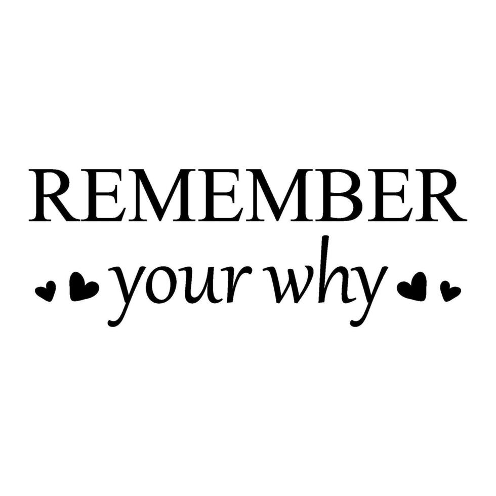Remember your why quote vector