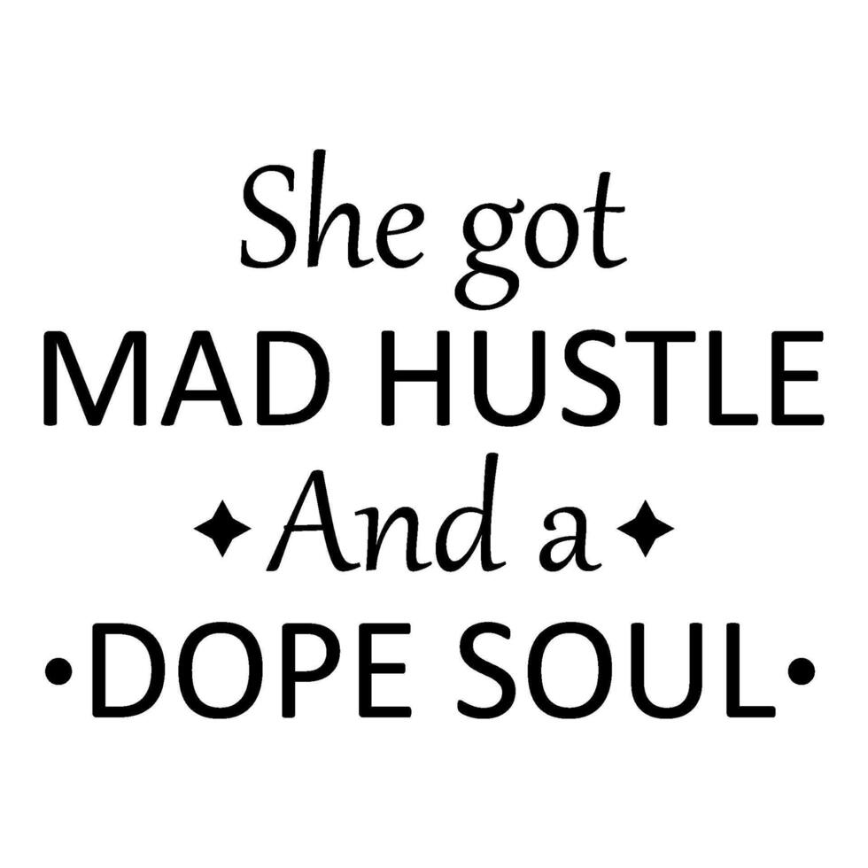 She got mad hustle and a dope soul vector