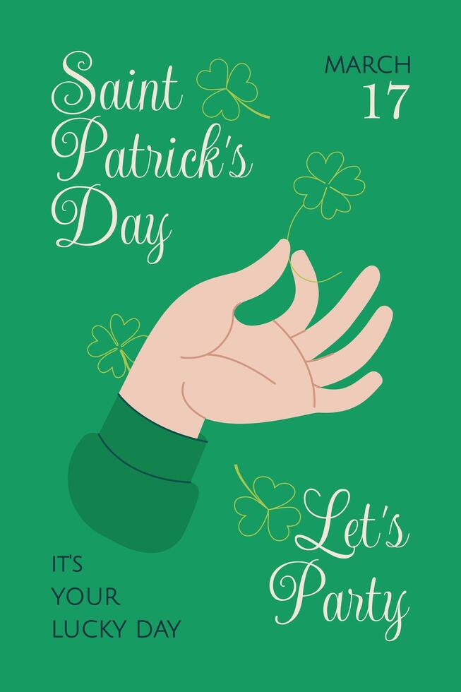 St. Patrick's Day poster. Green Patrick Day template with hand holding a four-leaf clover leaf, and lettering. Ideal for party posters, Irish festival invitations, flyers, cards. Flat illustration. vector