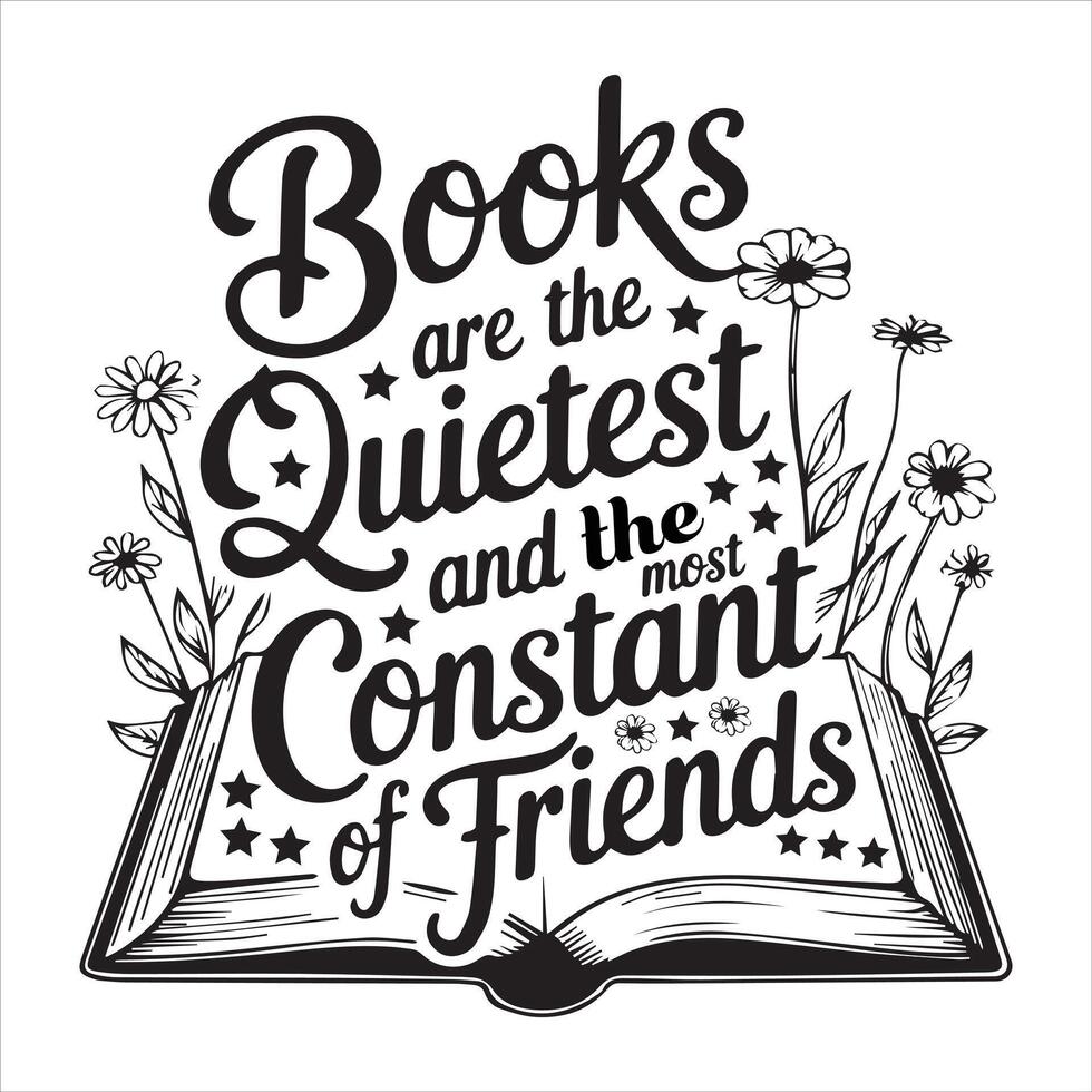 Books are the quietest and the most constant of friends vector